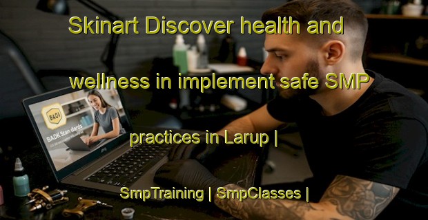 Skinart Discover health and wellness in implement safe SMP practices in Larup | SmpTraining | SmpClasses | SkinartTraining-Denmark